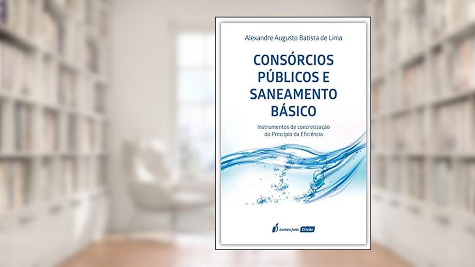 Consórcios Públicos E Saneamento Básico - 2021, do autor Alexandre Augusto Batista De Lima