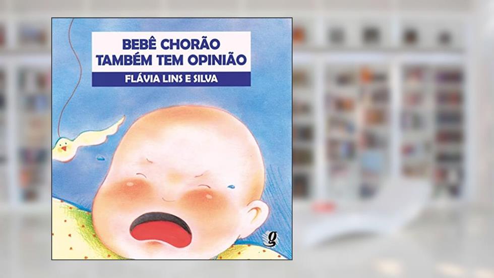 Bebê chorão também tem opinião, do autor Flávia Lins E Silva; Edla Van (Coordenador) Steen