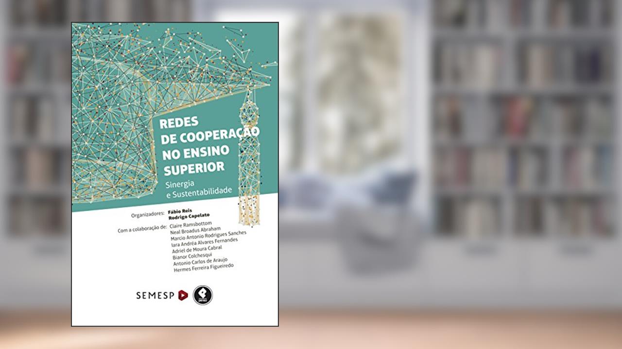 Redes de Cooperação no Ensino Superior: Sinergia e Sustentabilidade, do autor Fábio Reis; Rodrigo Capelato