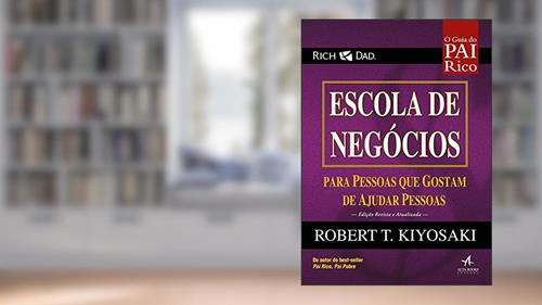 Capa de Escola de Negócios: Para Pessoas que Gostam de Ajudar Pessoas, do autor Robert Kiyosaki