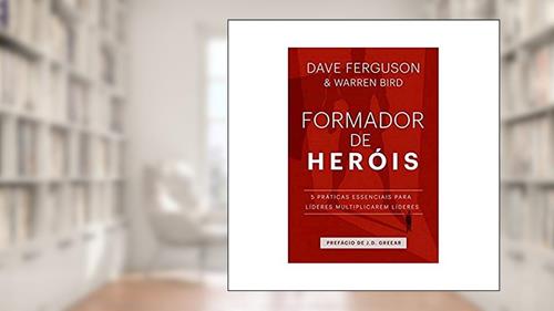 Capa de Formador de Heróis, do autor Dave Ferguson