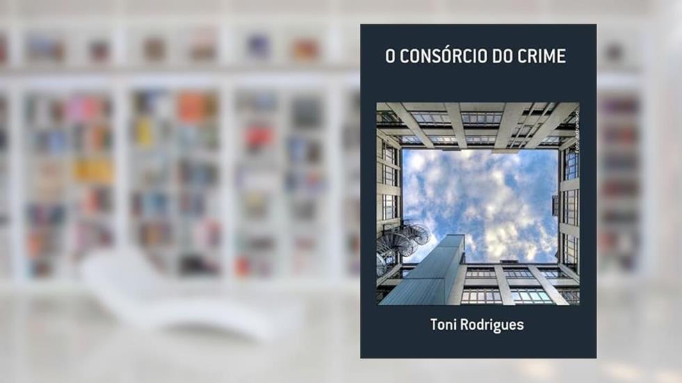 O Consorcio do Crime, do autor Toni Rodrigues