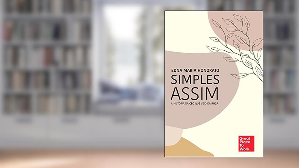 Simples assim: A história da CEO que veio da roça, do autor Edna Maria Honorato