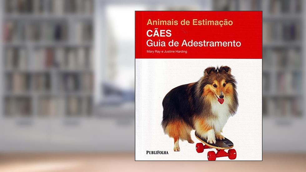 Cães. Guia de Adestramento - Coleção Animais de Estimação, do autor Mary Ray; Justine Harding