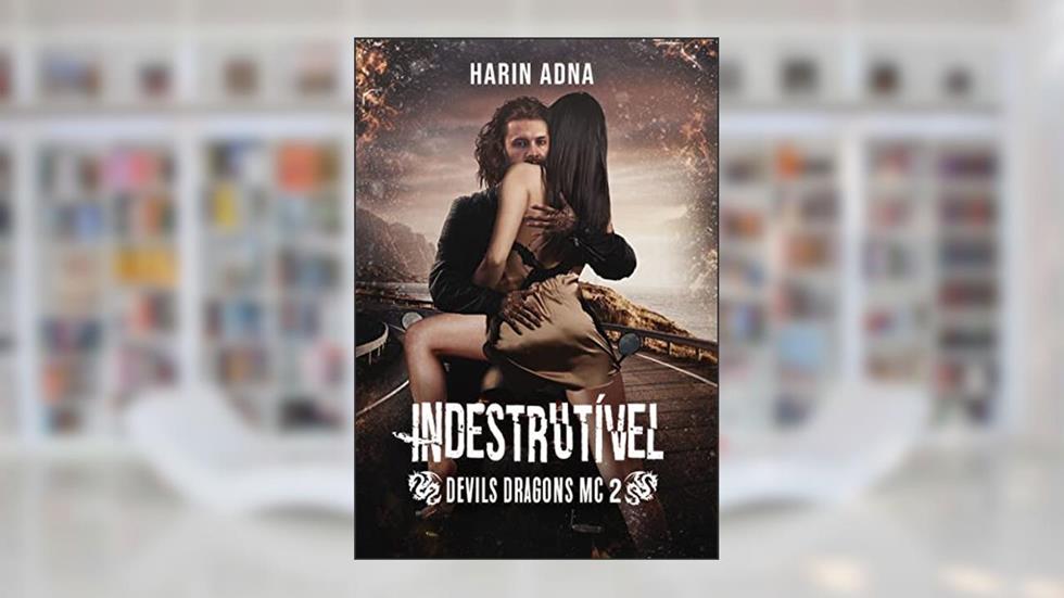 INDESTRUTÍVEL: Devils Dragons MC 2, do autor Harin Adna