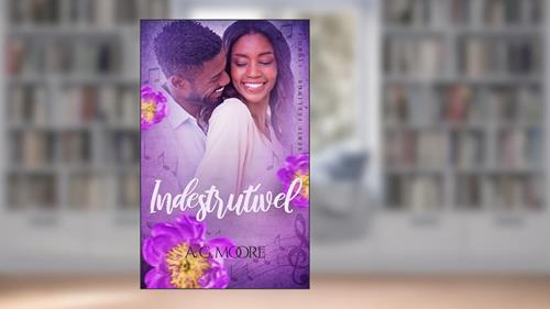 Capa de Indestrutível (Feelings Livro 4), do autor A. G. Moore
