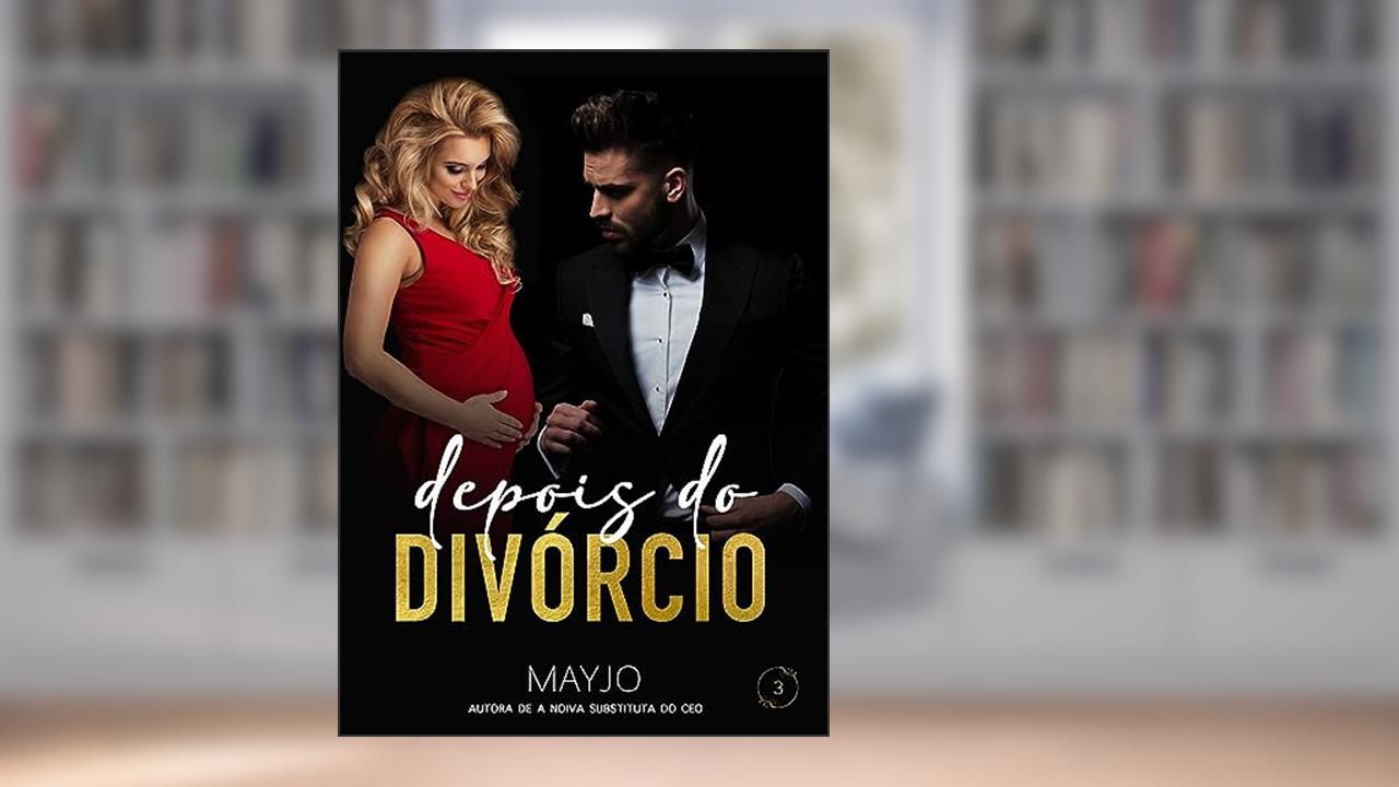Depois do Divórcio (Irresístivel Livro 3), do autor MAYJO