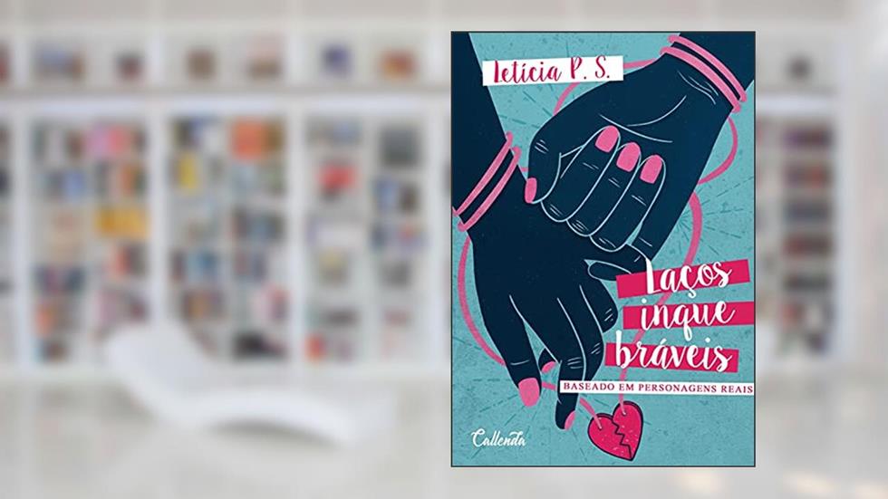 Laços Inquebráveis, do autor Letícia P. S.