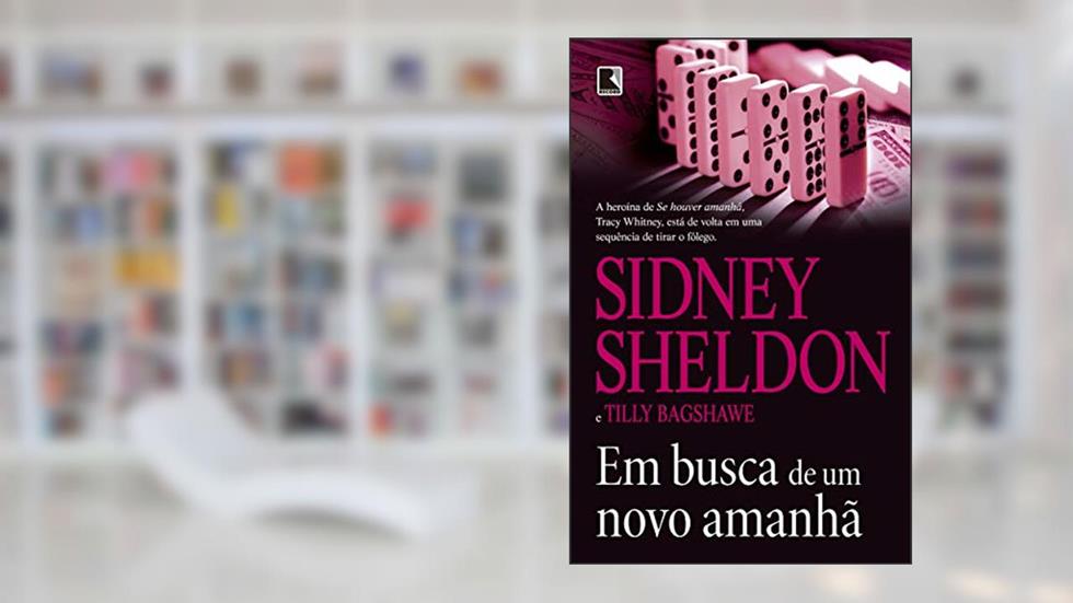 Em busca de um novo amanhã, do autor Sidney Sheldon; Tilly Bagshawe
