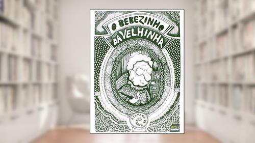 Capa de O bebezinho da velhinha, do autor Silvana de Menezes