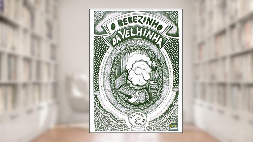 O bebezinho da velhinha, do autor Silvana de Menezes