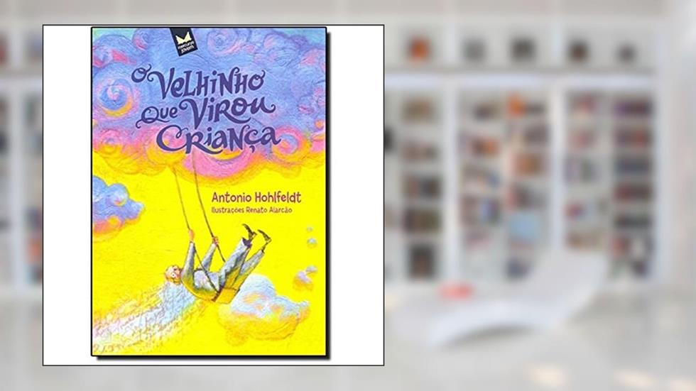 O Velhinho que Virou Criança, do autor Antonio Hohlfeldt
