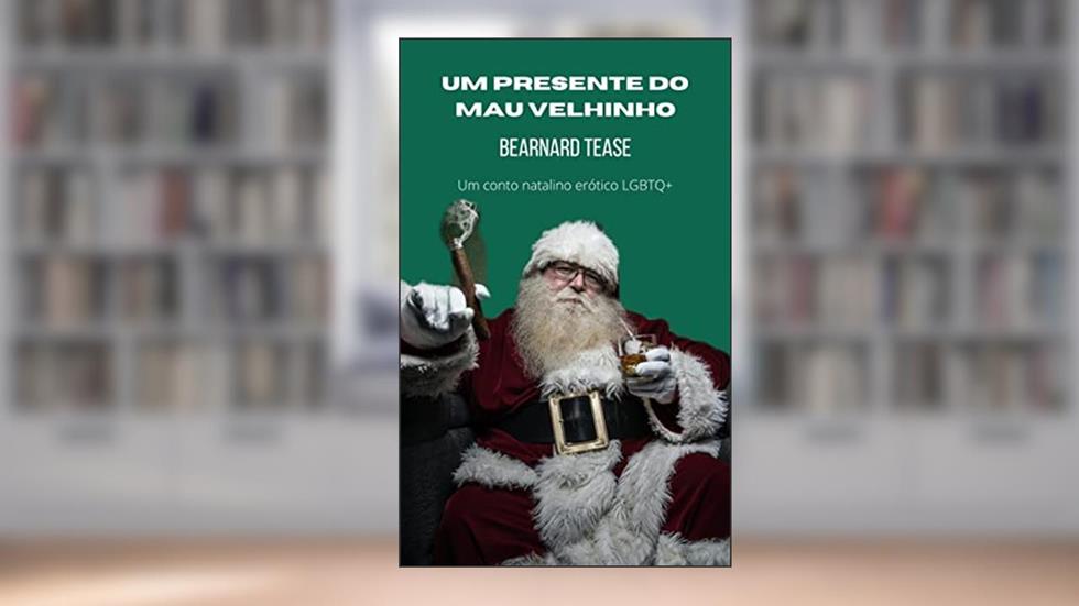 Um presente do Mau Velhinho: Conto adulto +18 LGBTQ+, do autor Bearnard Tease