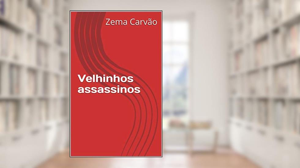 Velhinhos assassinos, do autor Zema Carvão