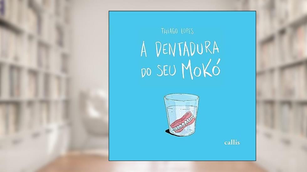 A Dentadura do Seu Mokó, do autor Thiago Lopes