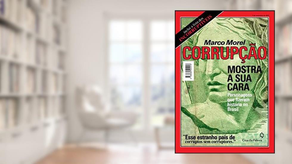 Corrupção, Mostra Sua Cara, do autor Marco Morel