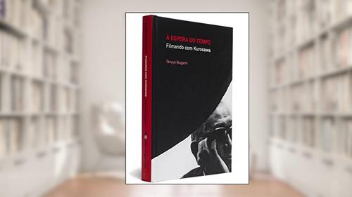 Capa de A Espera Do Tempo. Filmando com Kurosawa - Coleção Mostra Internacional de Cinema, do autor Teruyo Nogami