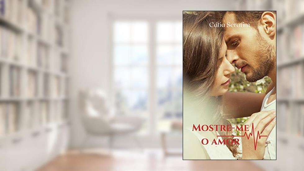 Mostre-me o amor (Amores da Capital Livro 1), do autor Cátia Serafim