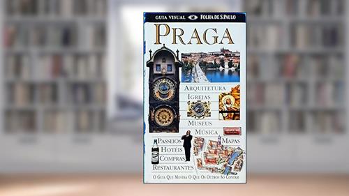 Capa de Praga - Guia Visual Folha De São Paulo - O Guia Que Mostra O Que Os Outros Só Contam - Quarta Edição, do autor PUBLIFOLHA