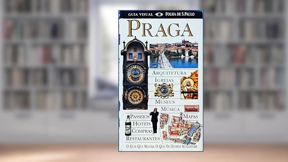 Praga - Guia Visual Folha De São Paulo - O Guia Que Mostra O Que Os Outros Só Contam - Quarta Edição, do autor PUBLIFOLHA