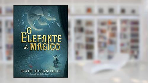 Capa de O elefante do mágico, do autor Kate Dicamillo
