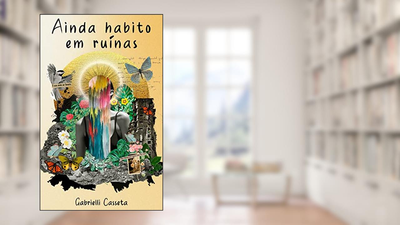Ainda Habito em Ruínas, do autor Gabrielli Casseta