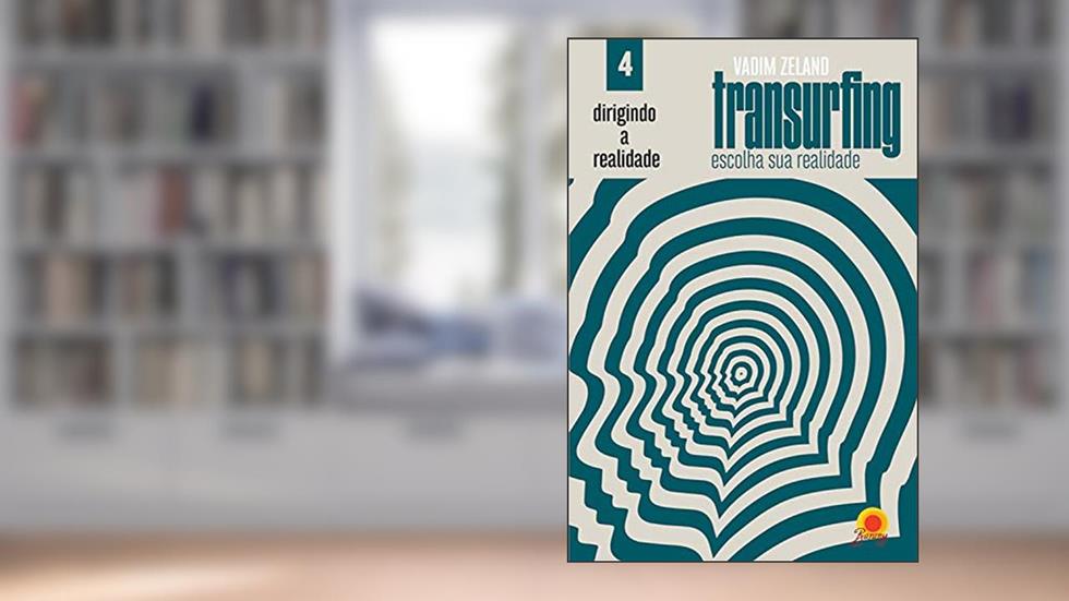 Dirigindo sua realidade (Transurfing: escolha sua realidade Livro 4), do autor Vadim Zeland