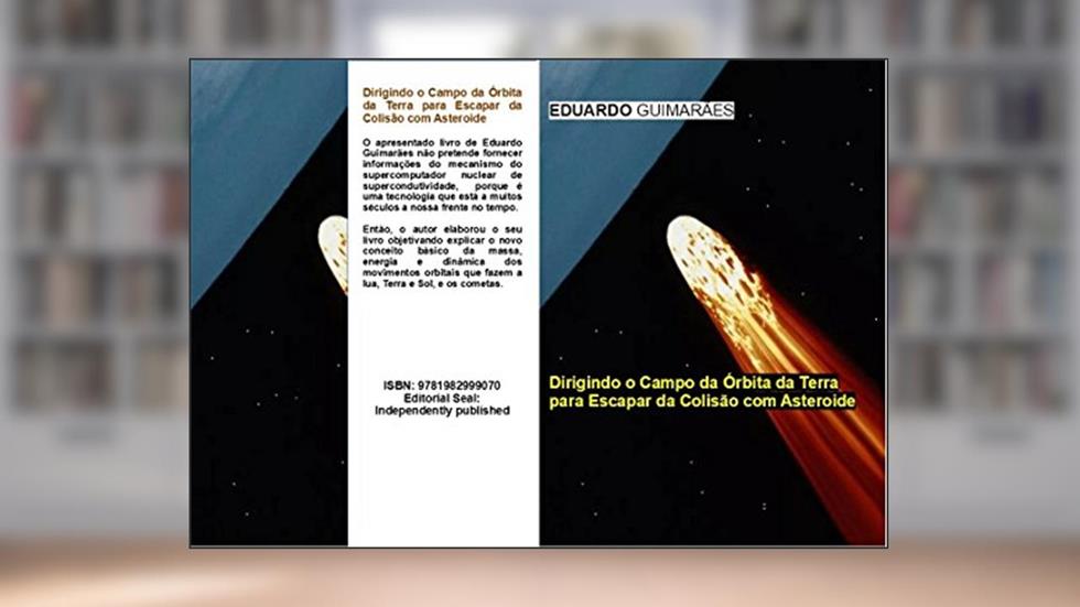 Dirigindo o Campo da Órbita da Terra para Escapar da Colisão com Asteroide, do autor Eduardo Guimarães