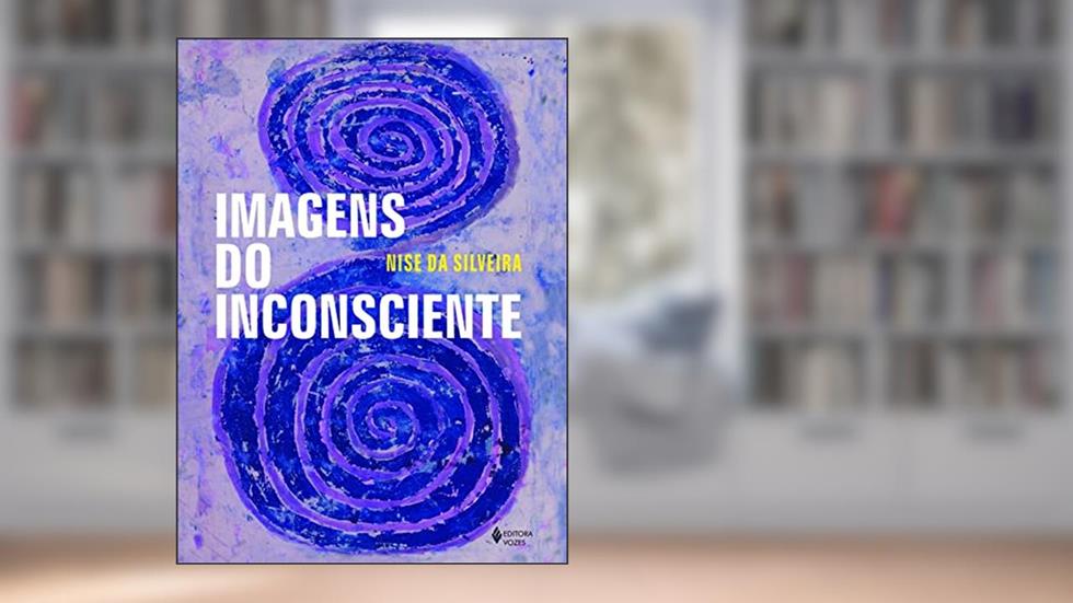 Imagens do inconsciente: Com 271 ilustrações, do autor Nise da Silveira