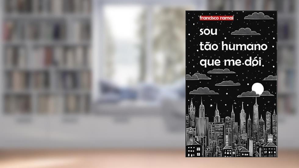 Sou tão humano que me dói, do autor Francisco Ramai