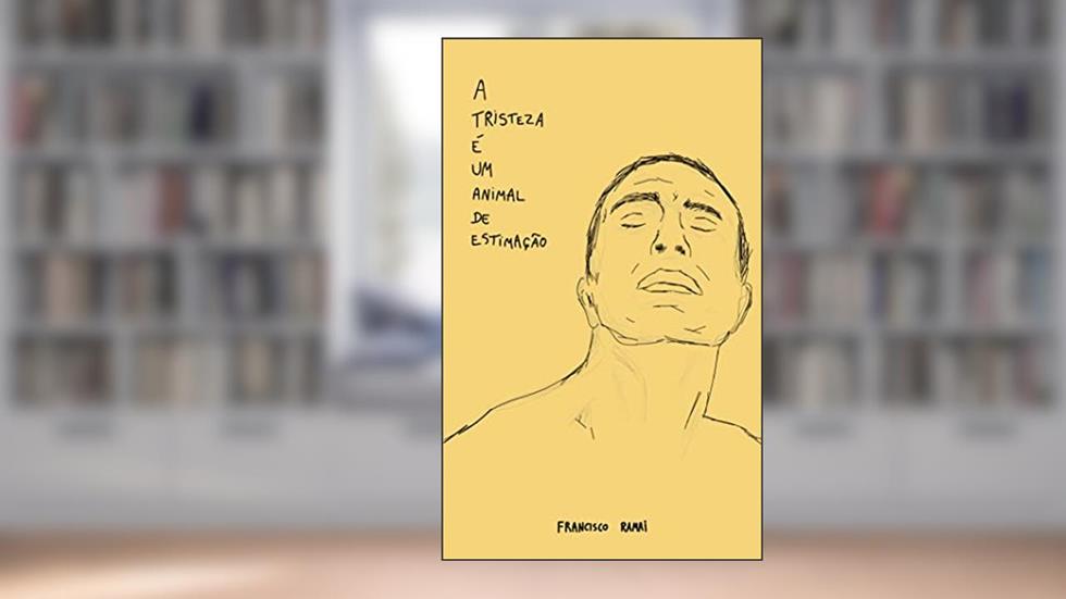 A tristeza é um animal de estimação, do autor Francisco Ramai