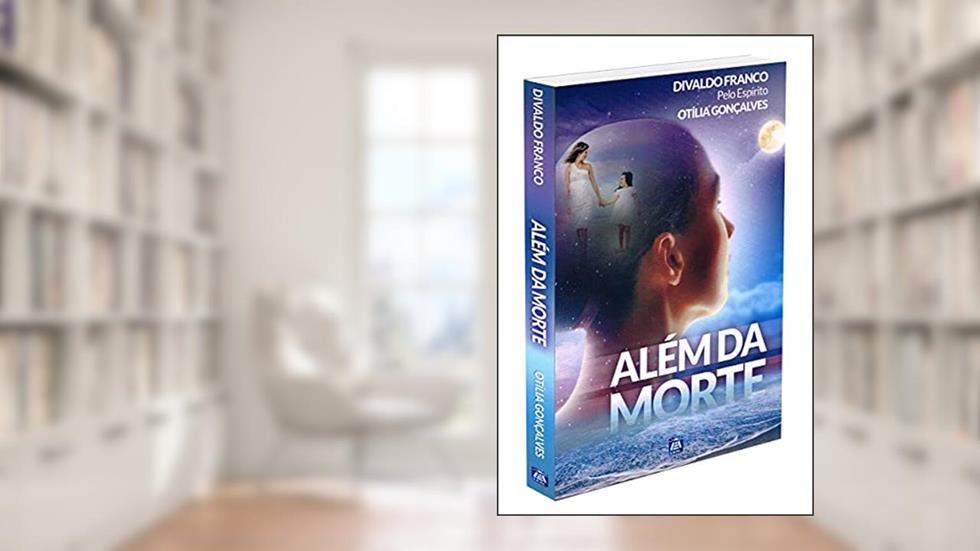 Além da Morte, do autor Divaldo Pereira Franco; Otília Gonçalves