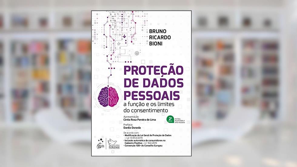 Proteção de Dados Pessoais - A Função e os Limites do Consentimento, do autor Bruno Ricardo BIONI