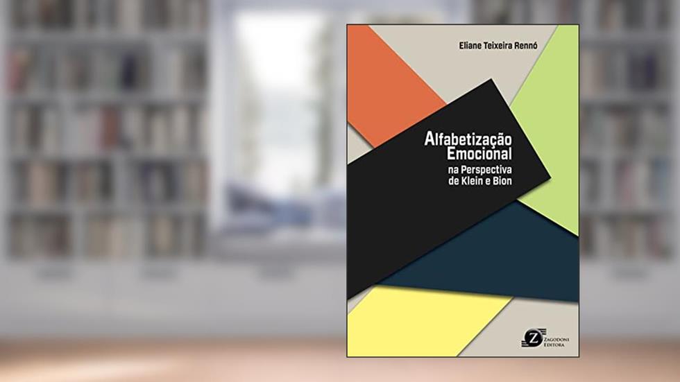 Alfabetização Emocional na Perspectiva de Klein e Bion, do autor Eliane Teixeira Rennó