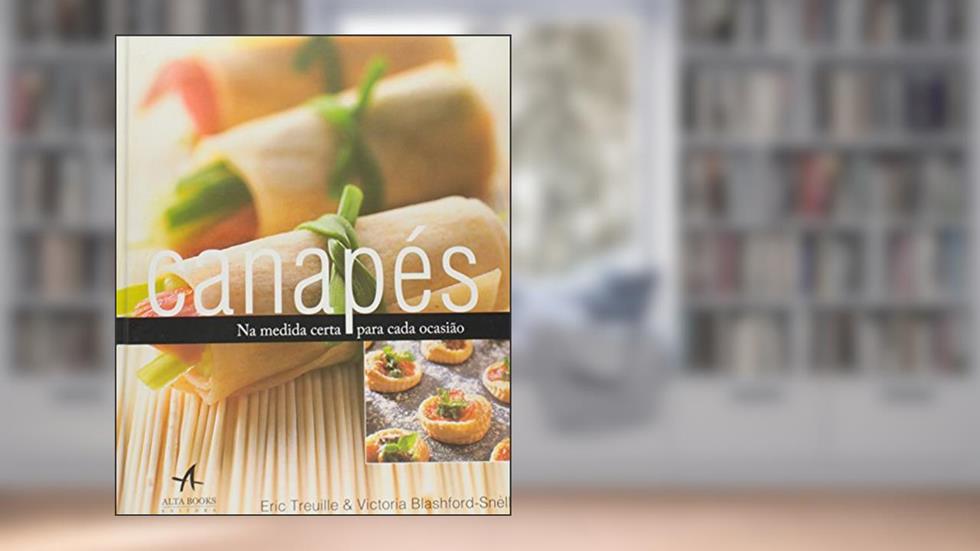 Canapés. Na Medida Certa Para Cada Ocasião, do autor Eric Treuille; Victoria Blashf