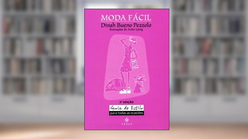 Moda Fácil. Guia de Estilo Para Todas Ocasiões, do autor Dinah Bueno Pezzolo