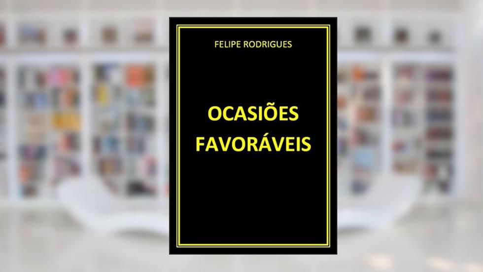 OCASIÕES FAVORÁVEIS, do autor FELIPE RODRIGUES