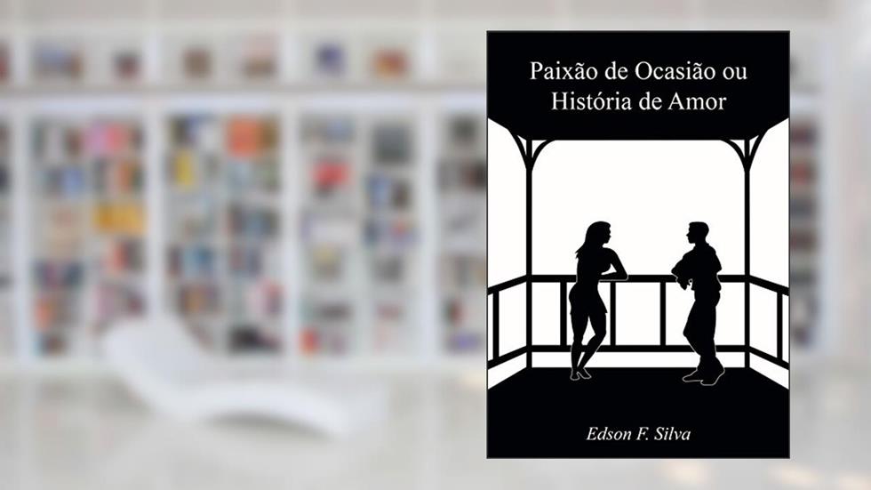 Paixão de Ocasião ou História de Amor, do autor Edson F. Silva