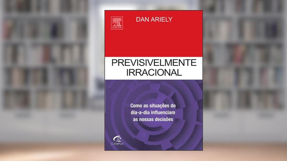 Previsivelmente Irracional, do autor Dan Ariely