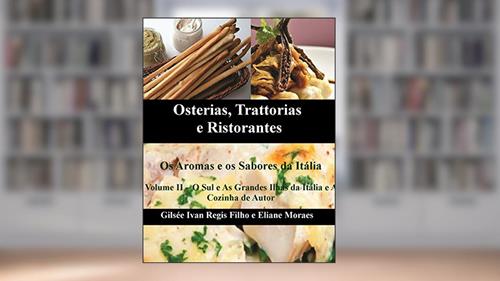 Capa de Osterias, Trattorias e Ristorantes - Os Aromas e os Sabores da Itália: Receitas, ingredientes, técnicas, utensílios e vinhos, do autor Gilsee Ivan Regis Filho