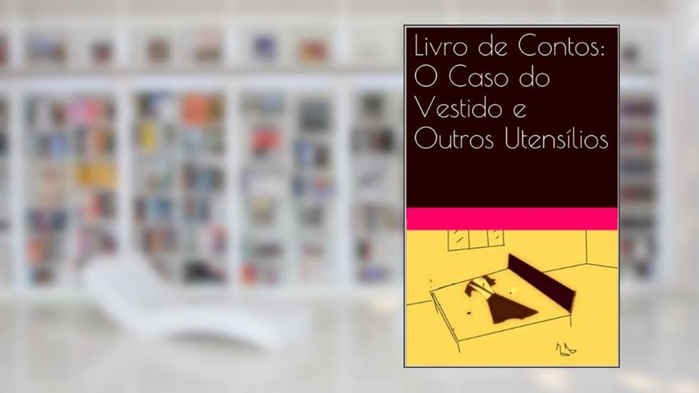 Livro de Contos: O Caso do Vestido e Outros Utensílios, do autor Conceição Melenchon
