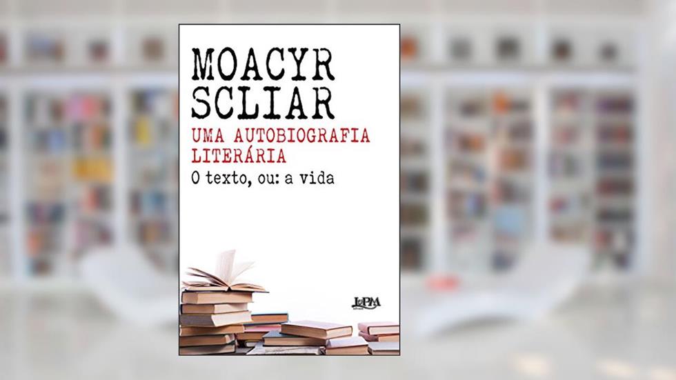 Uma Autobiografia Literária, do autor Moacyr Scliar