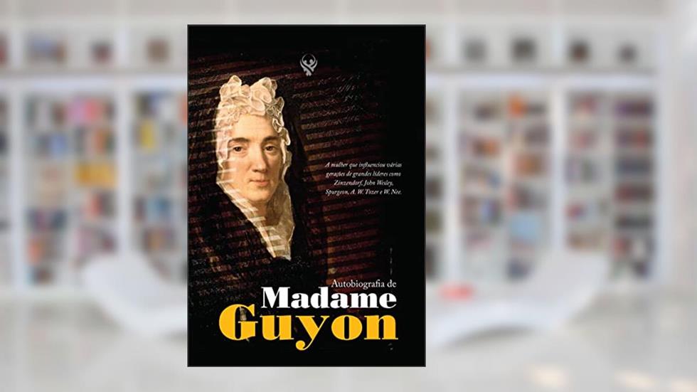 Autobiografia de Madame Guyon, do autor Jeanne-Marie Bouvier
