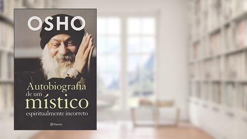 Capa de Autobiografia de um místico espiritualmente incorreto: (Biblioteca Osho), do autor Osho
