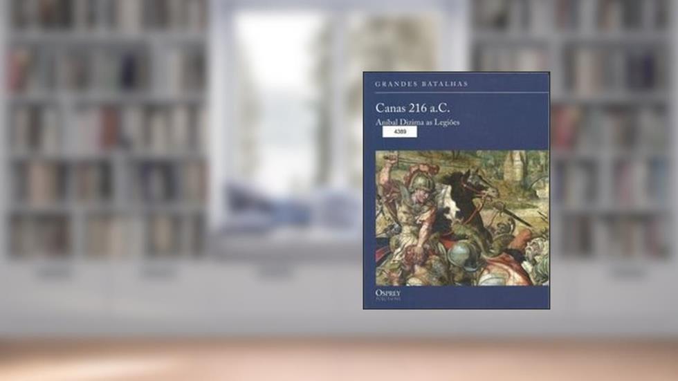 canas 216 a.C. - Anibal dizima as legiões, do autor Mark Healy
