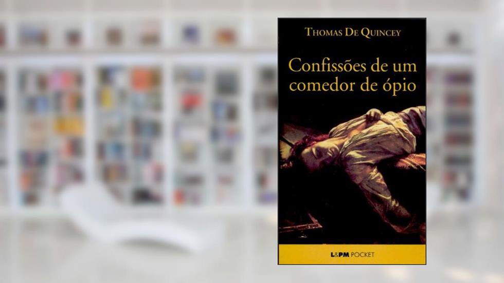 Confissões de um Comedor de ópio, do autor Thomas de Quincey