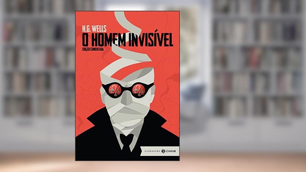 O Homem Invisível: edição comentada, do autor H.G. Wells