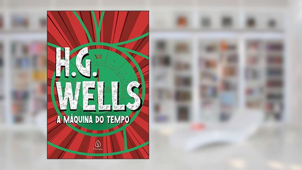 A Máquina do Tempo, do autor H. G. Wells