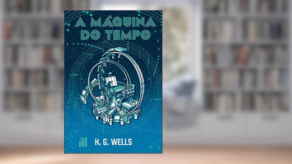 A Máquina do Tempo (Edição especial), do autor H. G. Wells