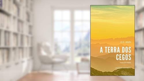 Capa de A Terra dos Cegos, do autor H.G. Wells